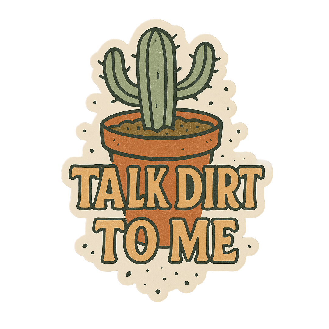 Talk Dirt to Me Sticker