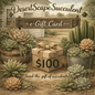 DesertScapeSucculent GiftCard $100 DesertScapeSucculent E-Gift Card