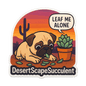 'Leaf Me Alone' Pug Sticker - Die Cut Pug v. 1B - Stickers - DesertScapeSucculent